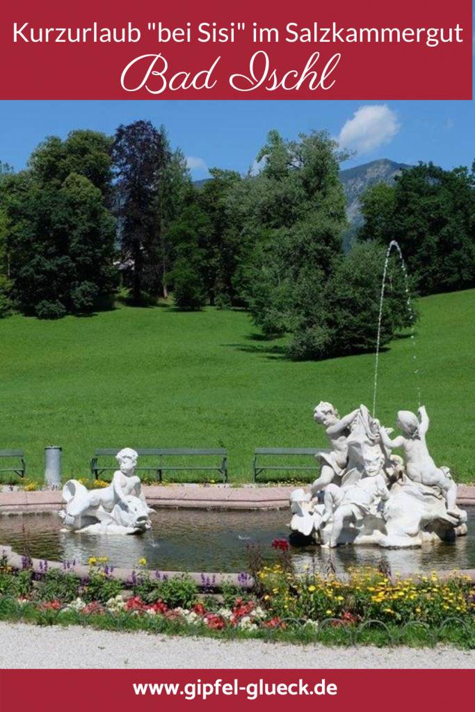 Bad Ischl - Ein Kurzurlaub in Österreich in der Sisi Stadt im Salzkammergut